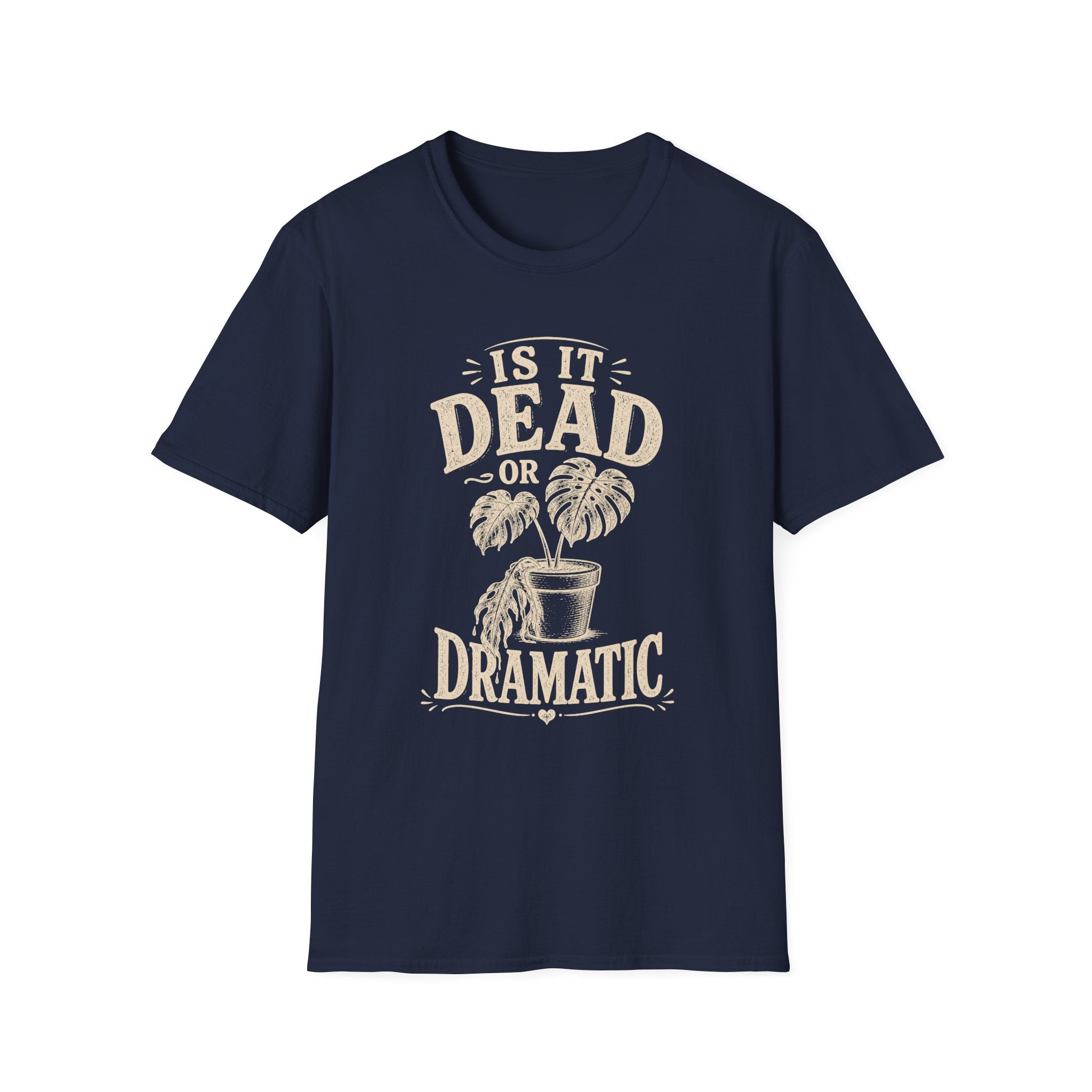 Is It Dead Or Dramatic T-Shirt