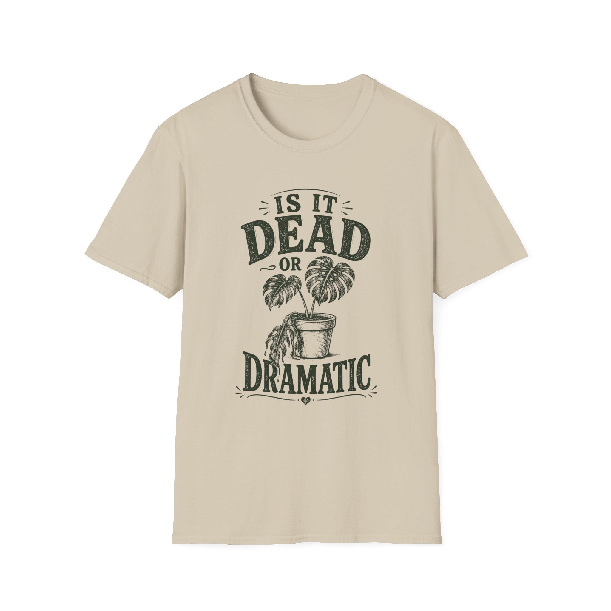 Is It Dead Or Dramatic T-Shirt
