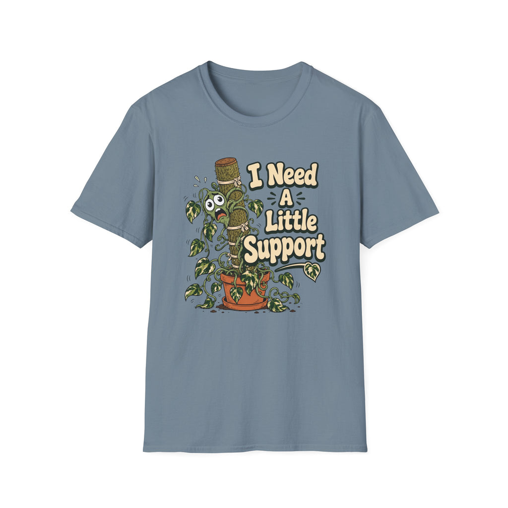 I Need A Little Support T-Shirt
