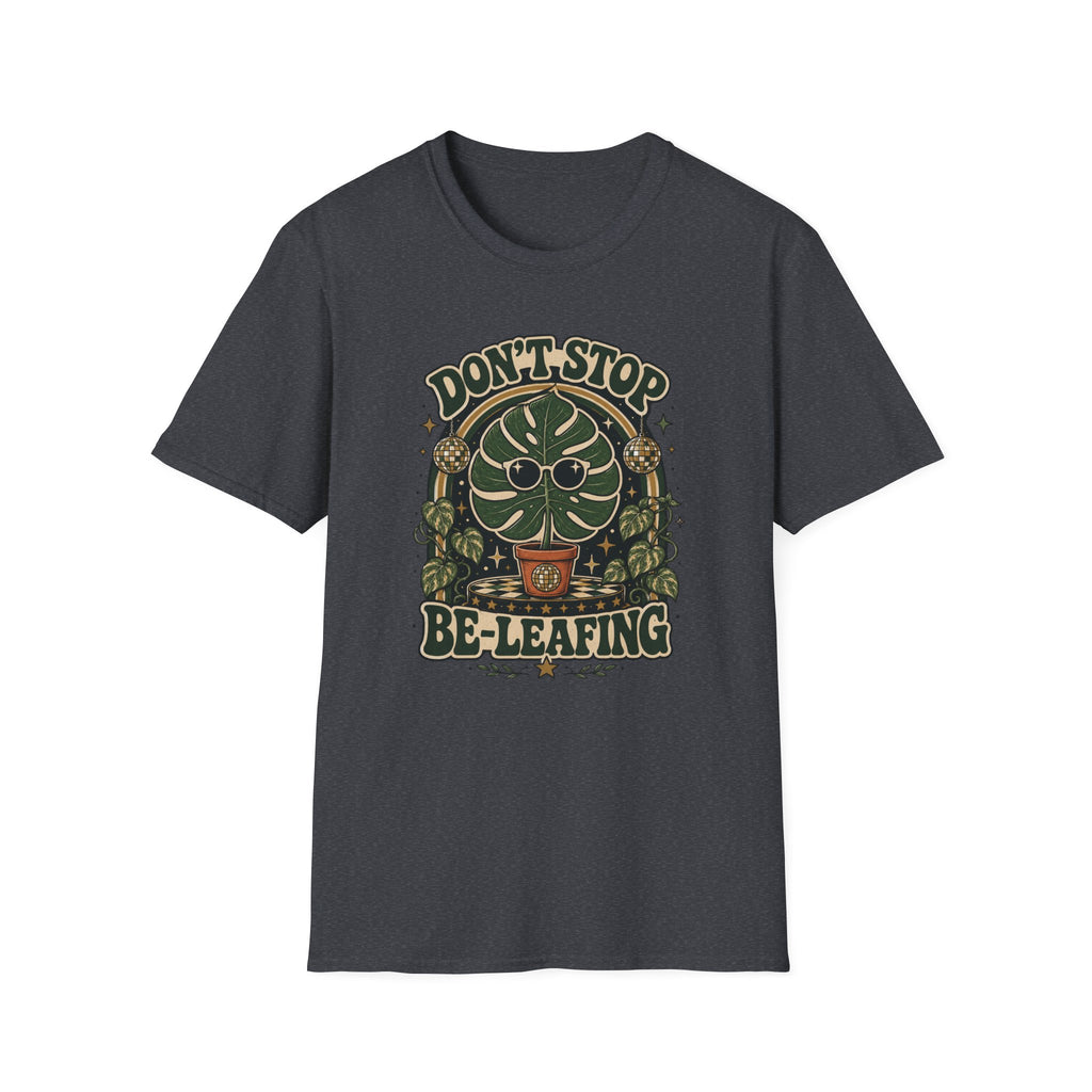 Don't Stop Be Leafing  T-Shirt