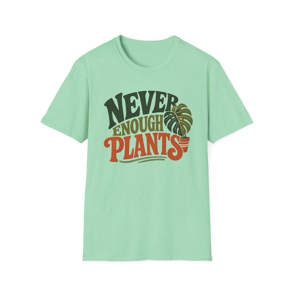 Never Enough Plants T-Shirt