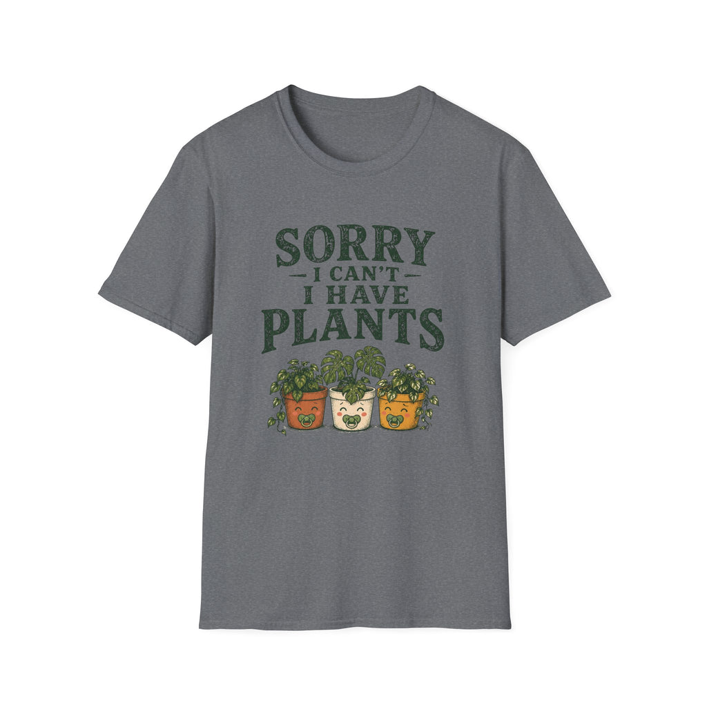 Sorry I Can't I Have Plants T-Shirt