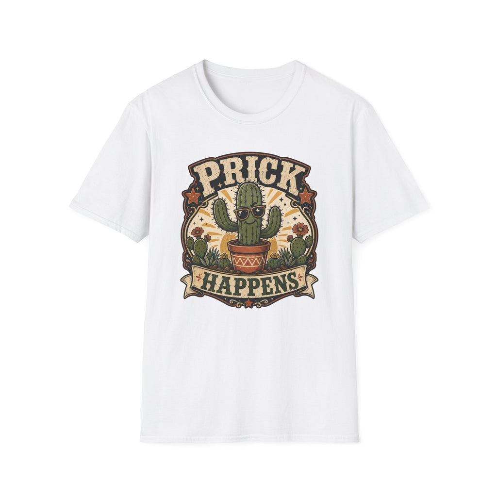Prick Happens  T-Shirt