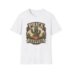 Prick Happens  T-Shirt