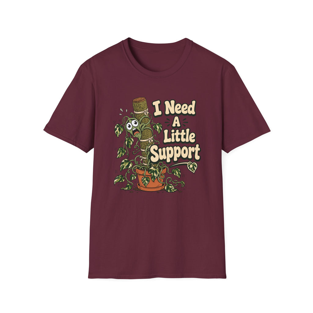 I Need A Little Support T-Shirt