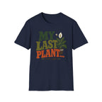 My Last Plant T-Shirt