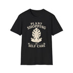 Plant Shopping Is Self Care T-Shirt