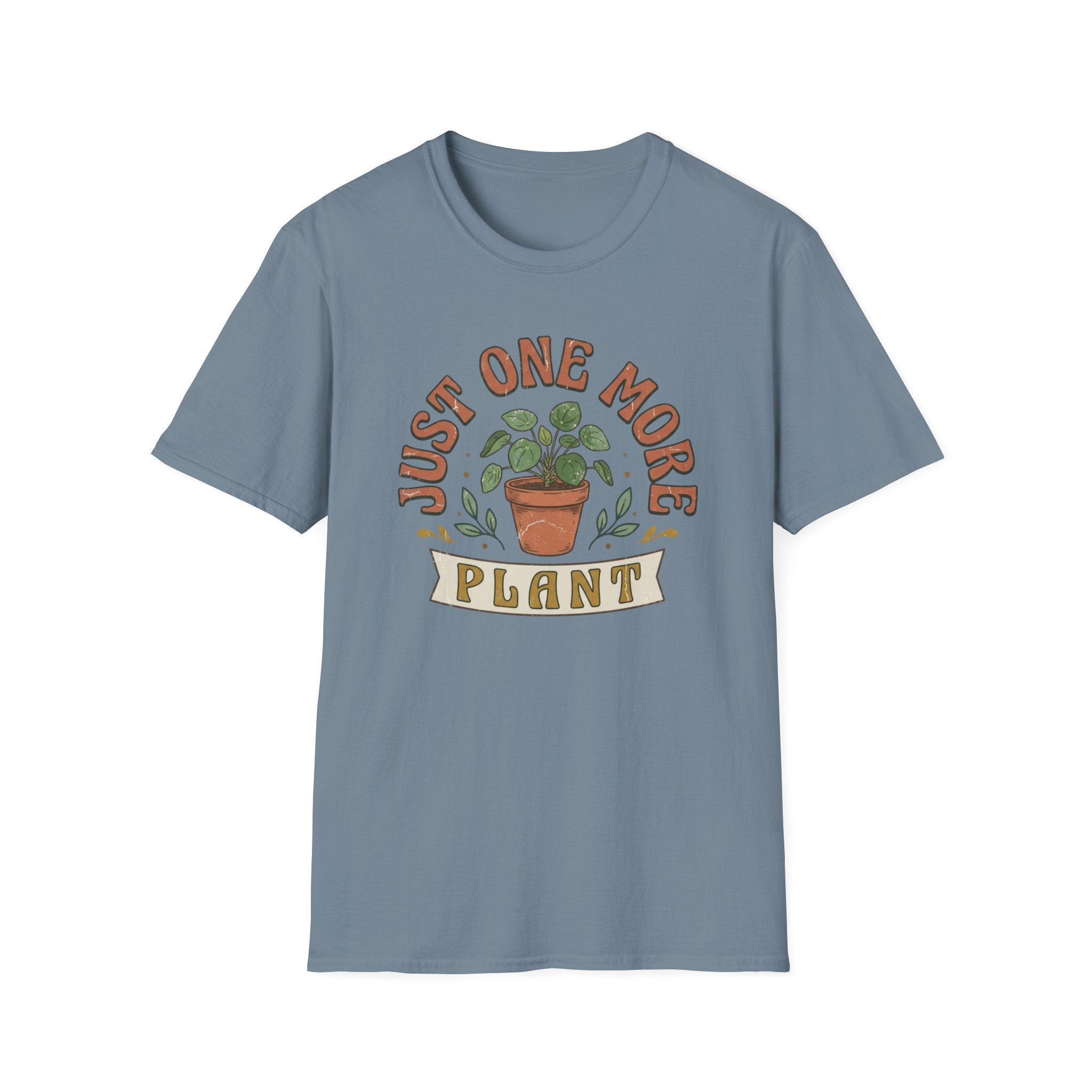 Just One More Plant  T-Shirt