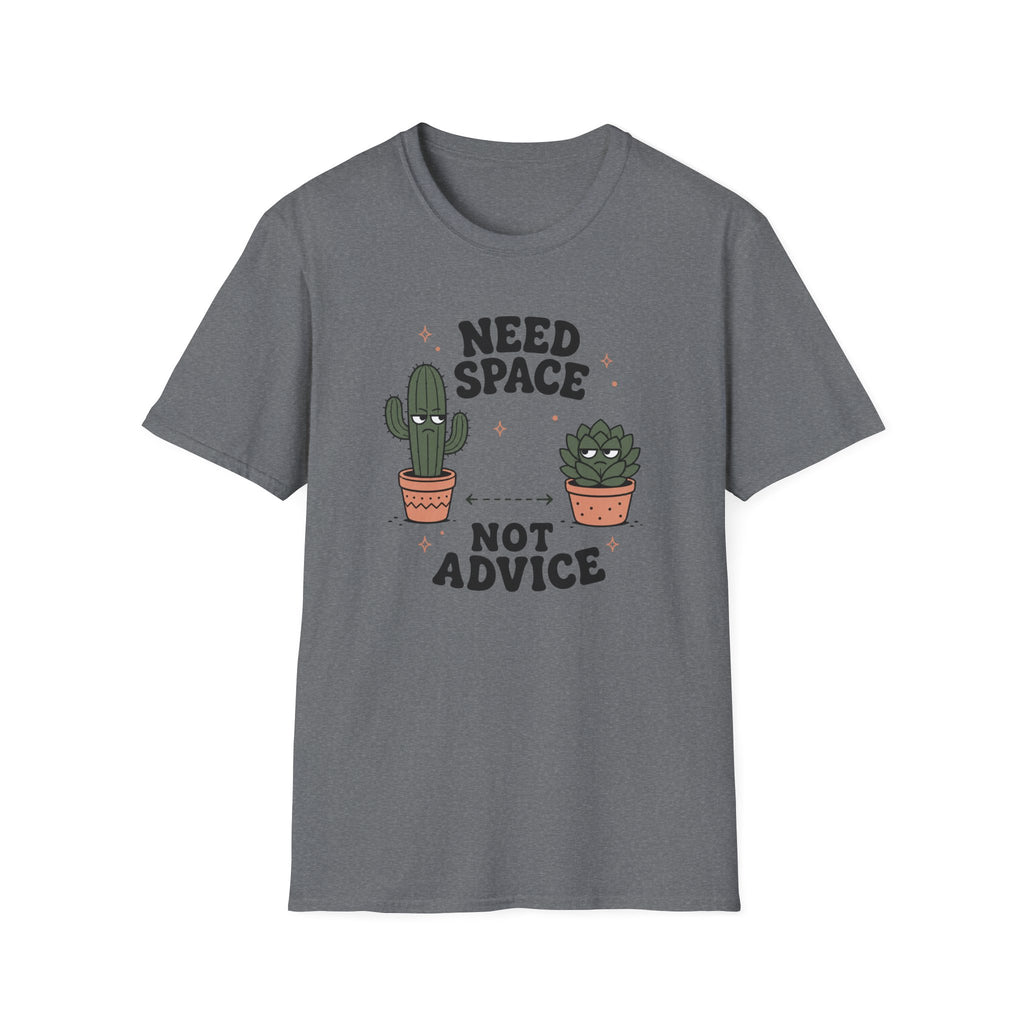 Need Space Not Advice T-Shirt