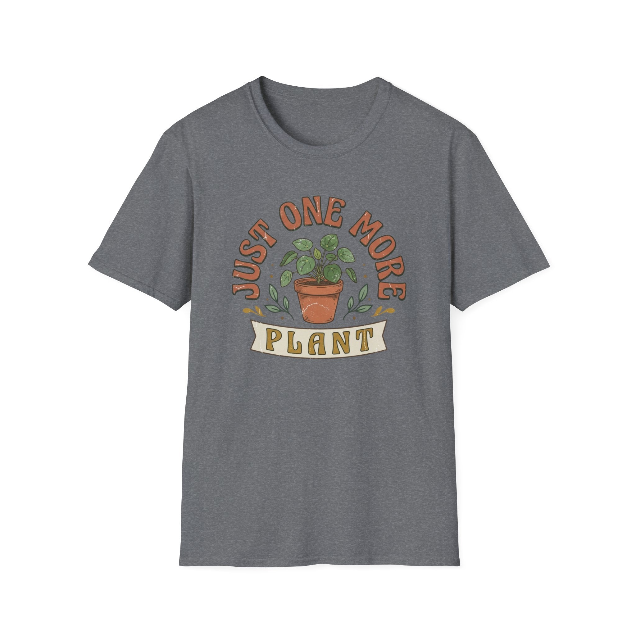 Just One More Plant  T-Shirt