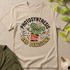Bad Plant Decisions T-Shirt