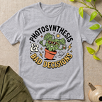 Bad Plant Decisions T-Shirt