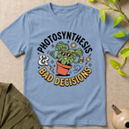 Bad Plant Decisions T-Shirt