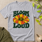Bloom Loud T-Shirt