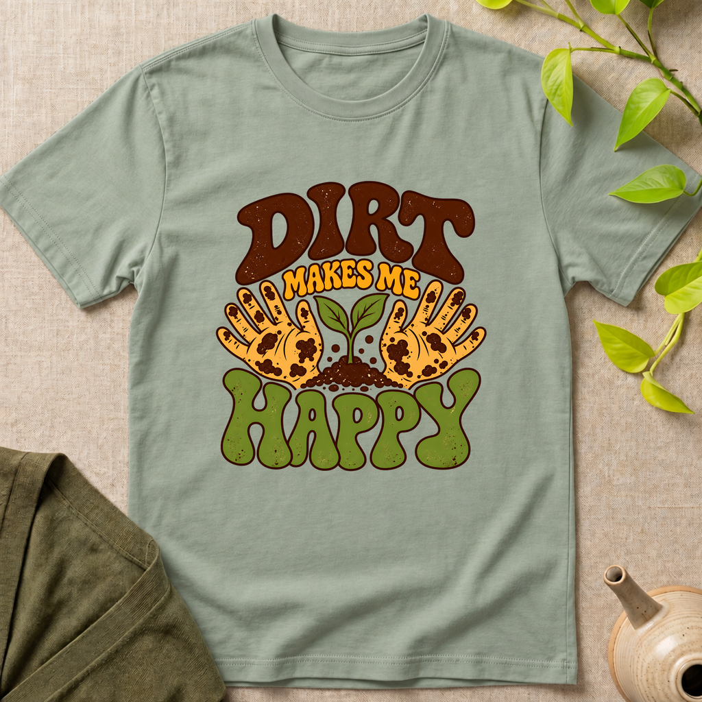 Dirt Makes Me Happy T-Shirt