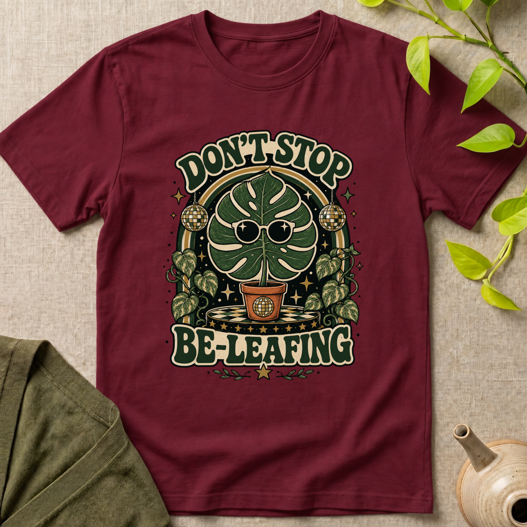 Don't Stop Be Leafing  T-Shirt