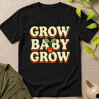 Grow Baby Grow T-Shirt