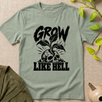 Grow Like Hell T-Shirt