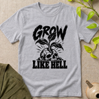 Grow Like Hell T-Shirt