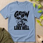 Grow Like Hell T-Shirt