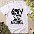 Grow Like Hell T-Shirt
