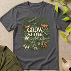 Grow Slow T-Shirt
