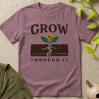 Grow Through It T-Shirt
