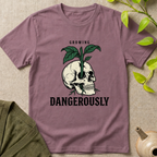 Growing Dangerously T-Shirt