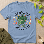 Growing Through It T-Shirt