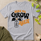 Here We Grow T-Shirt