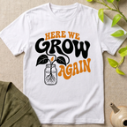 Here We Grow T-Shirt