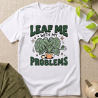 Leaf Me T-Shirt