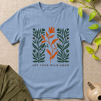 Let Your Wild Grow T-Shirt