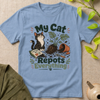 My Cat Repots Everything T-Shirt