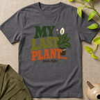 My Last Plant T-Shirt