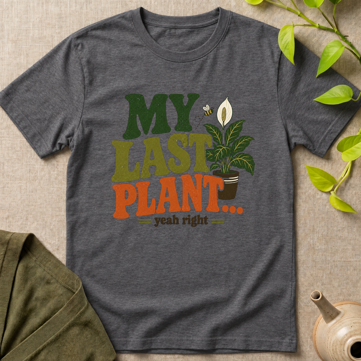 My Last Plant T-Shirt