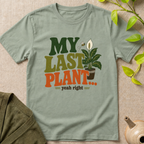 My Last Plant T-Shirt