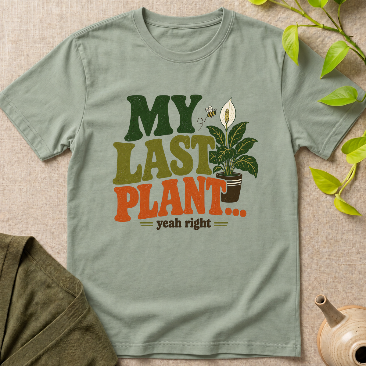 My Last Plant T-Shirt