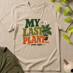 My Last Plant T-Shirt
