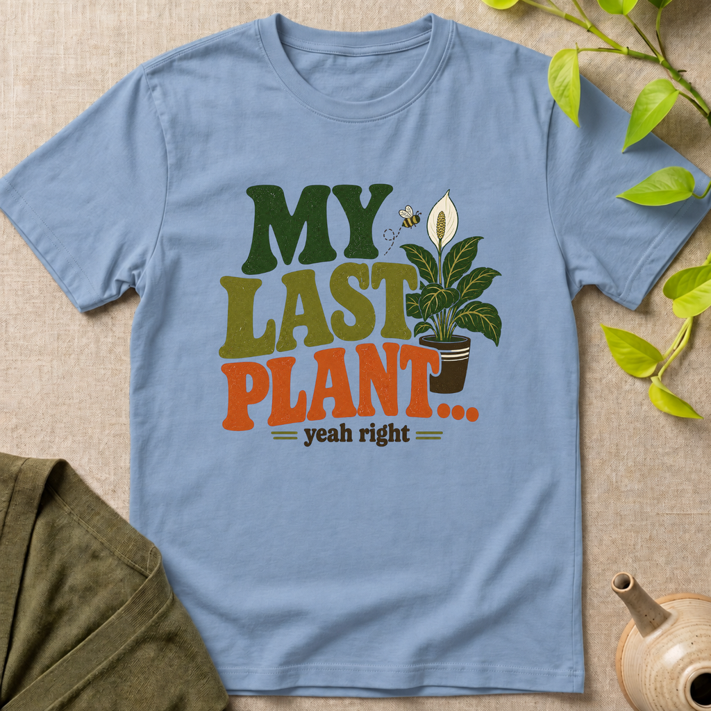 My Last Plant T-Shirt