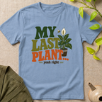My Last Plant T-Shirt