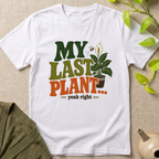 My Last Plant T-Shirt