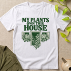 My Plants Own This House T-Shirt
