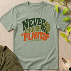 Never Enough Plants T-Shirt