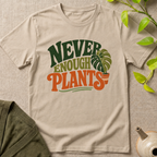 Never Enough Plants T-Shirt