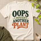 Oops I Bought Another Plant T-Shirt