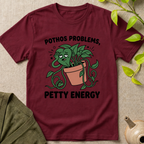 Pothos Problems Petty Energy T-Shirt