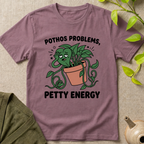 Pothos Problems Petty Energy T-Shirt