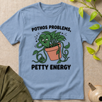 Pothos Problems Petty Energy T-Shirt