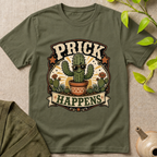 Prick Happens  T-Shirt